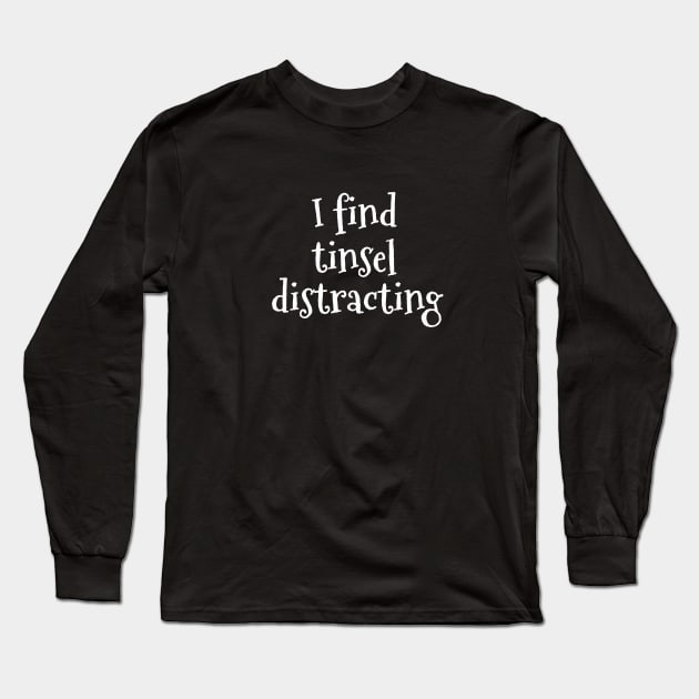 I find tinsel distracting Long Sleeve T-Shirt by nyah14